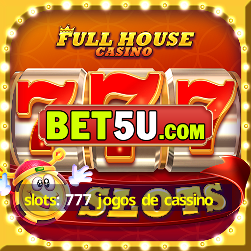 slots: 777 jogos de cassino